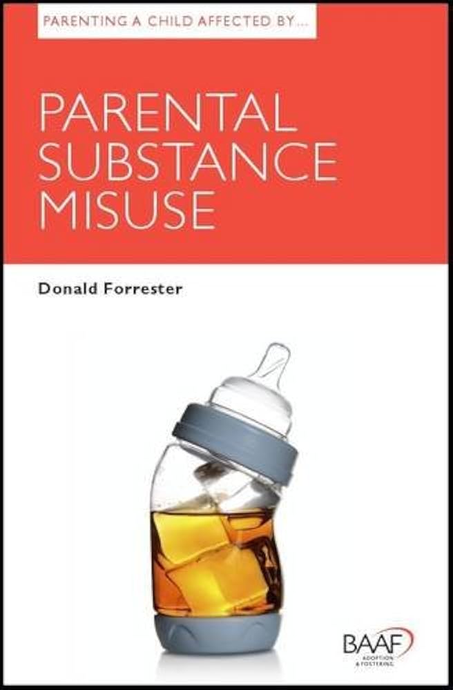 Parenting a Child Affected by Parental Substance Misuse by Donald Forrester (2012)