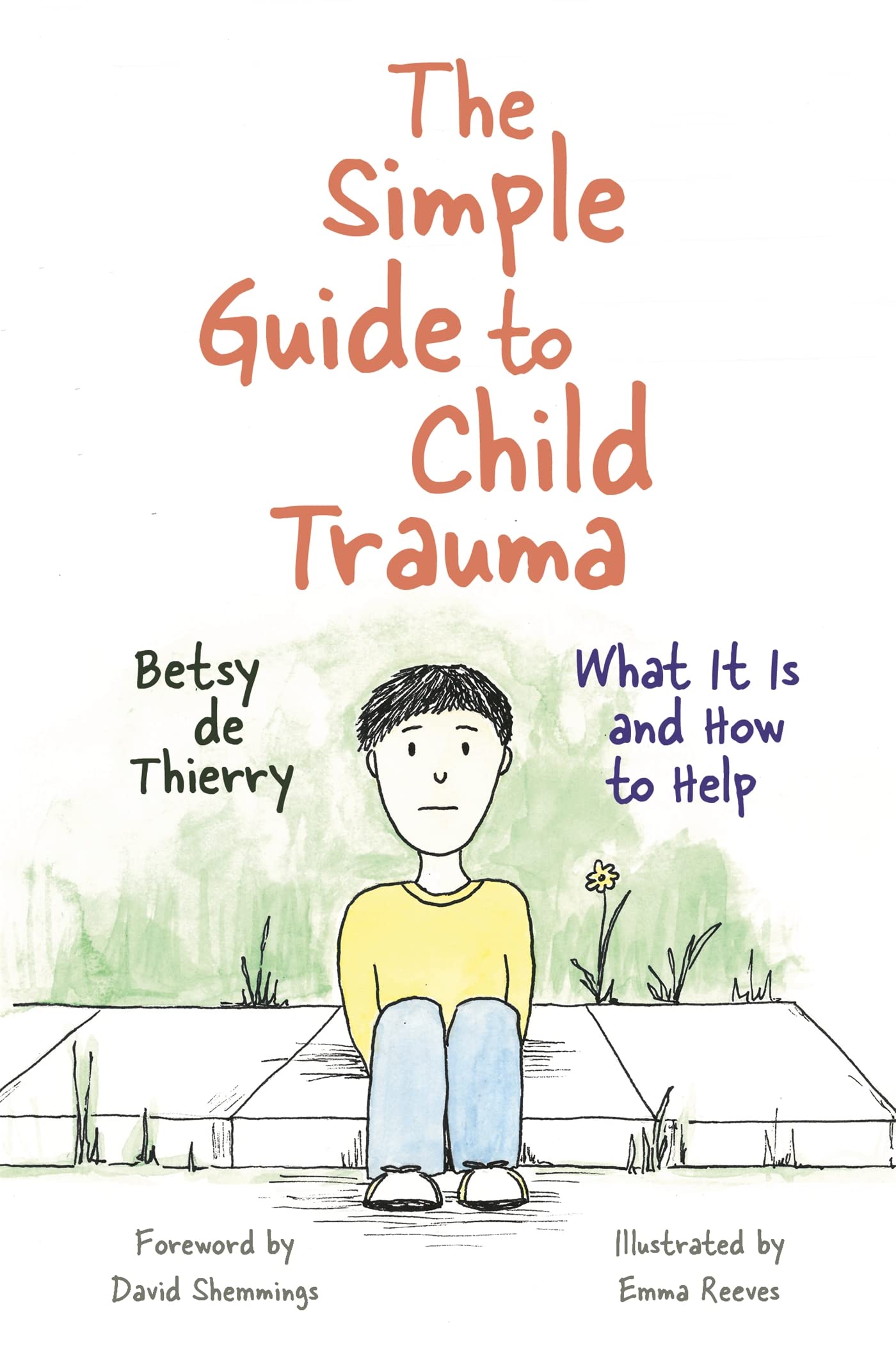 The Simple Guide to Child Trauma: What it is and How to Help by Betsy de Thierry (2016)