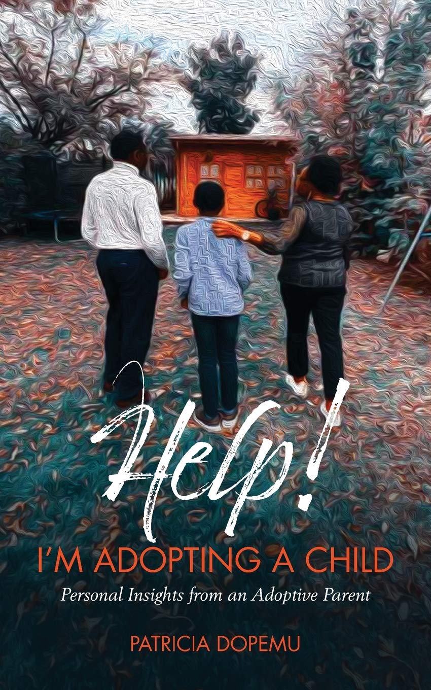 Help! I’m Adopting A Child (2021) By Patricia Dopemu