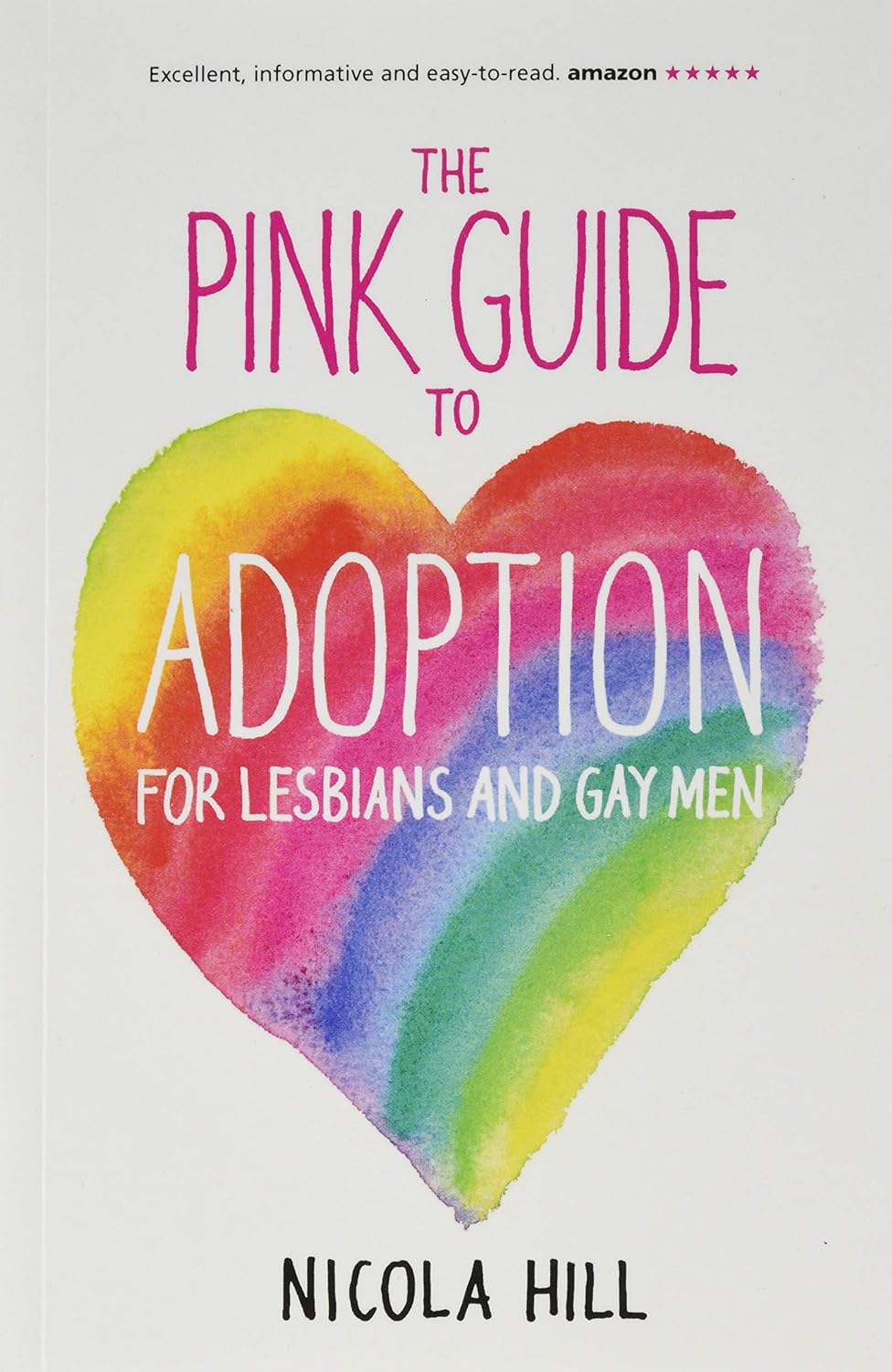 The Pink Guide to Adoption for Lesbians and Gay Men (2012) by Nicola Hill
